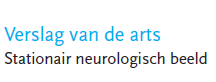 Verslag arts Stationair neurologisch beeld
